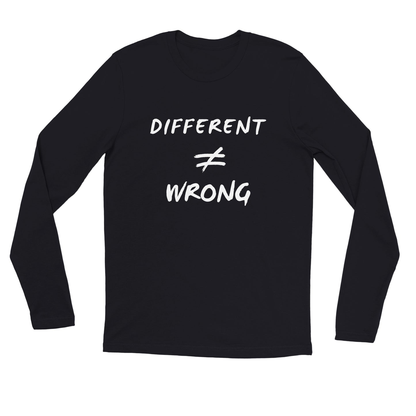 Different does not Equal Wrong! Premium Unisex Longsleeve T-shirt