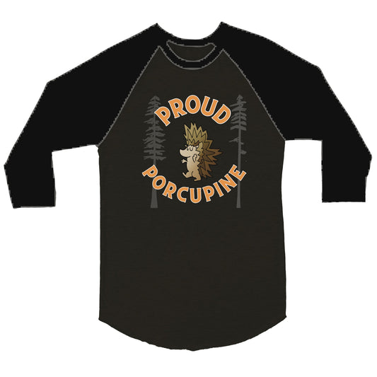 Proud Porcupine!  ADULT  Unisex 3/4 sleeve Raglan T-shirt