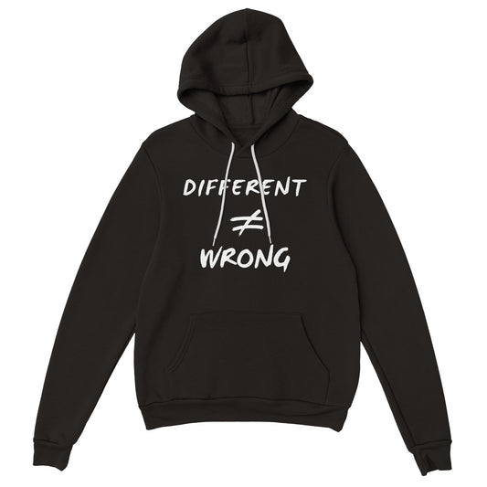 Different does not Equal Wrong!  ADULT Premium Womens Pullover Hoodie