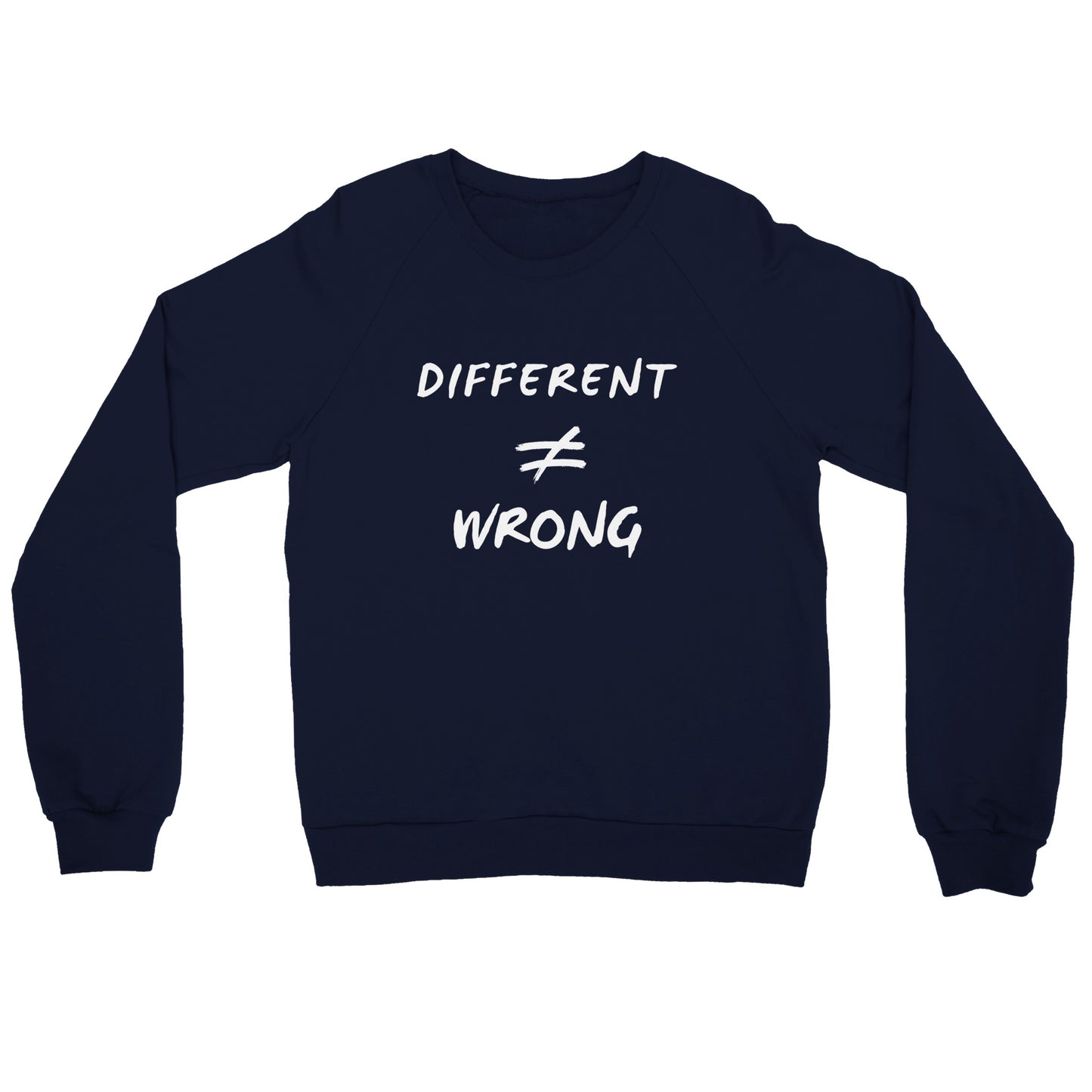 Different does not Equal Wrong! ADULT Premium Unisex Crewneck Sweatshirt