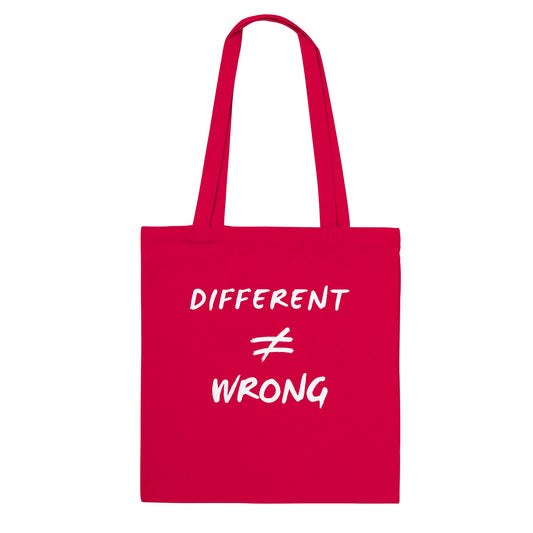 Different does not Equal Wrong! Classic Tote Bag