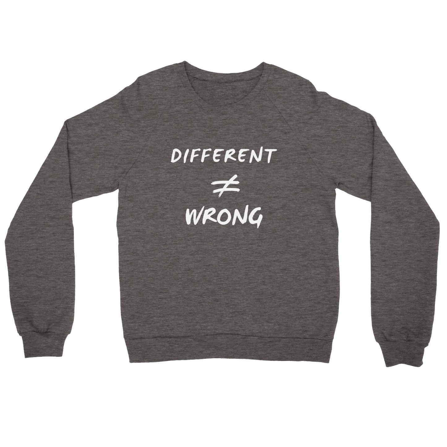 Different does not Equal Wrong! ADULT Premium Unisex Crewneck Sweatshirt