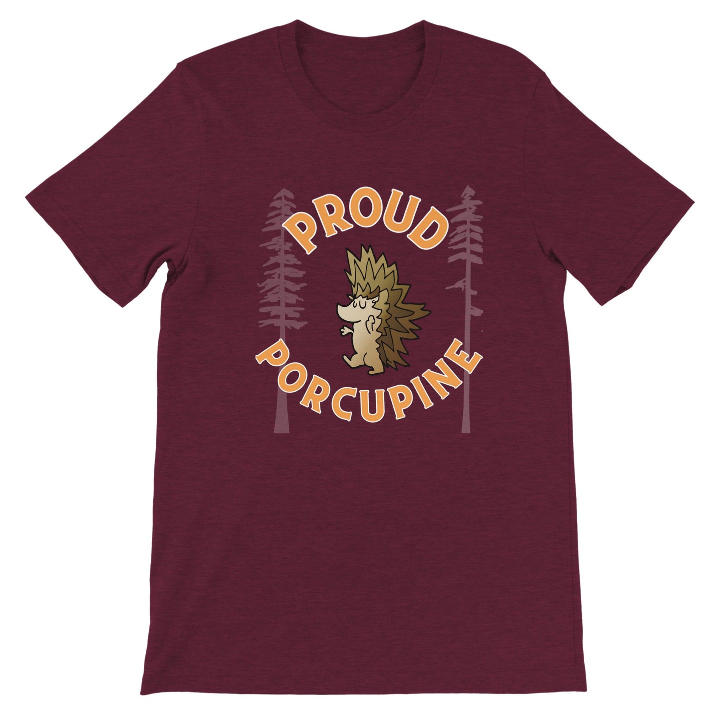 Proud Porcupine! ADULT Premium Unisex Crewneck T-shirt