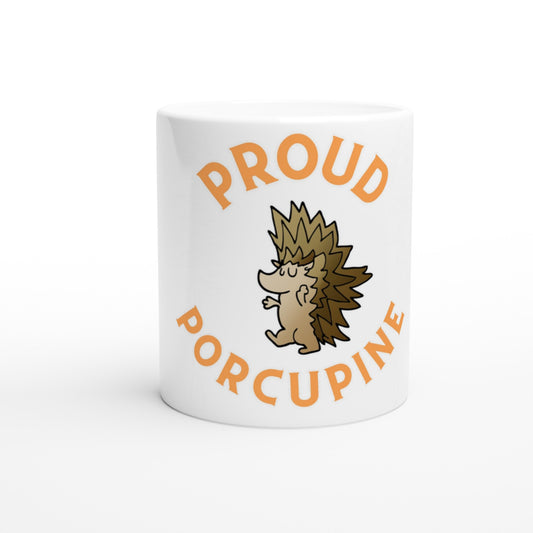 Proud Porcupine! White 11oz Ceramic Mug